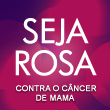 Seja Rosa contra o câncer de mama
